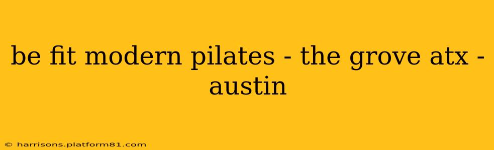be fit modern pilates - the grove atx - austin