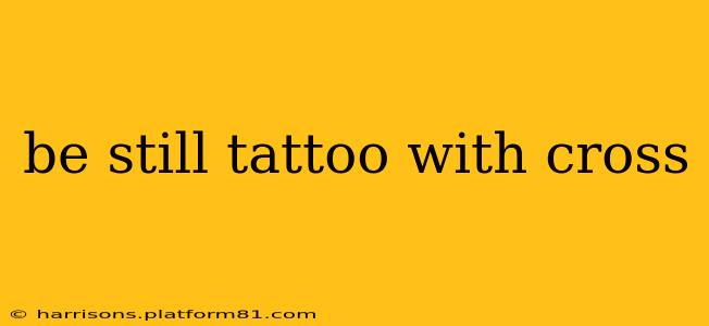 be still tattoo with cross