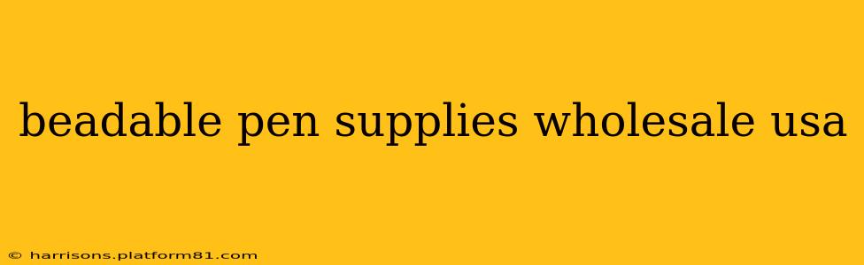beadable pen supplies wholesale usa