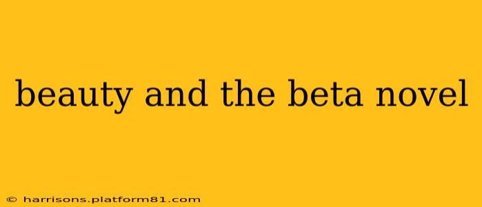 beauty and the beta novel