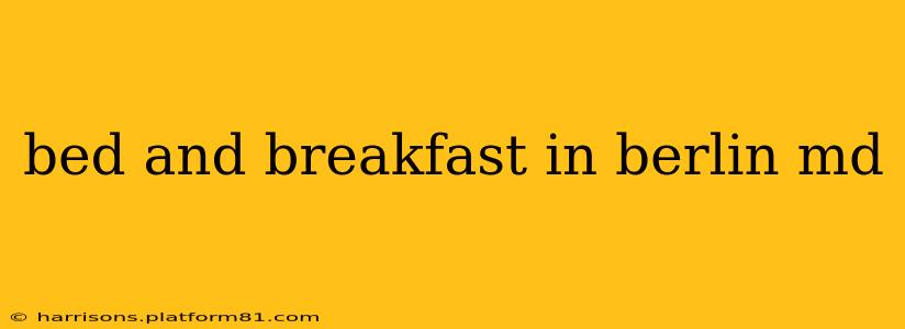 bed and breakfast in berlin md