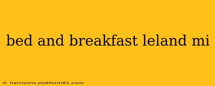bed and breakfast leland mi