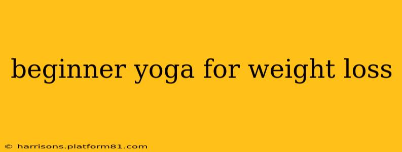 beginner yoga for weight loss