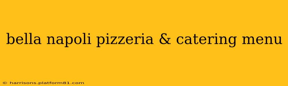 bella napoli pizzeria & catering menu