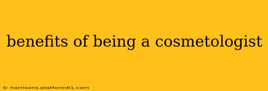 benefits of being a cosmetologist