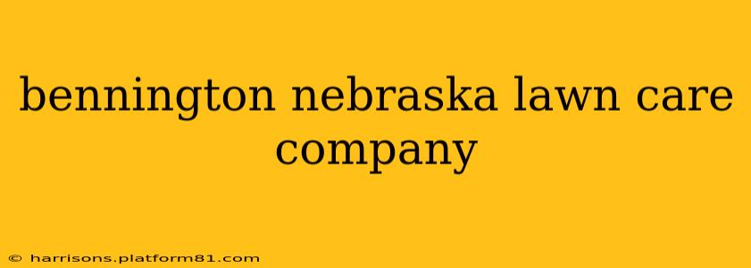 bennington nebraska lawn care company