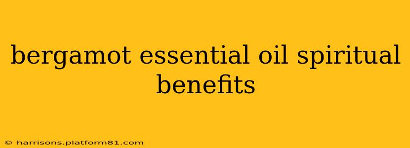 bergamot essential oil spiritual benefits