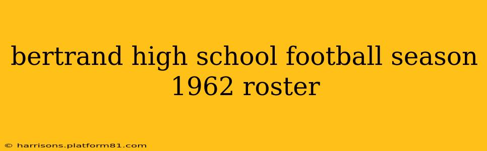 bertrand high school football season 1962 roster