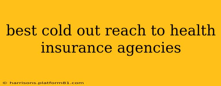 best cold out reach to health insurance agencies