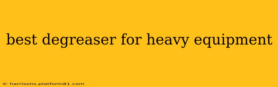 best degreaser for heavy equipment