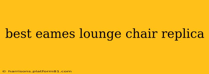 best eames lounge chair replica