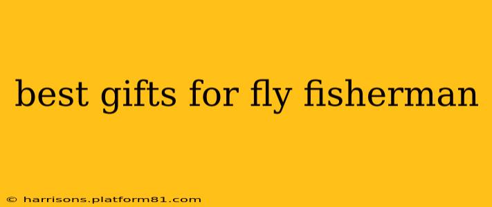 best gifts for fly fisherman