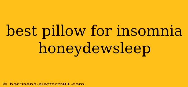 best pillow for insomnia honeydewsleep