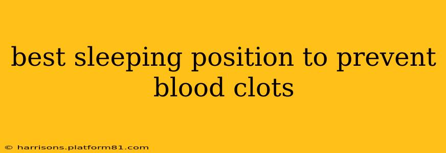 best sleeping position to prevent blood clots