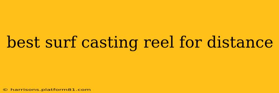 best surf casting reel for distance