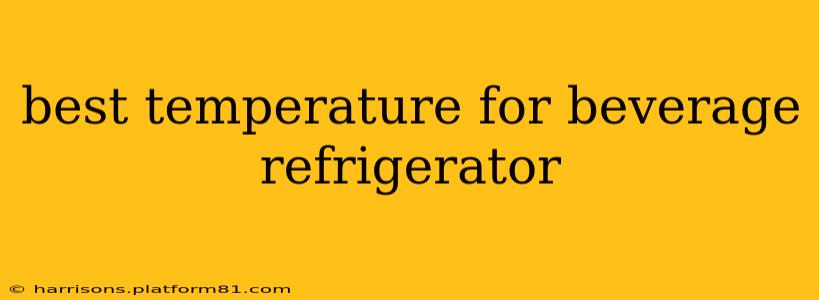 best temperature for beverage refrigerator