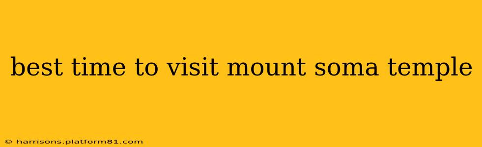 best time to visit mount soma temple