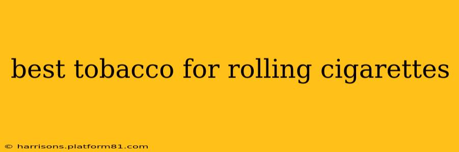 best tobacco for rolling cigarettes
