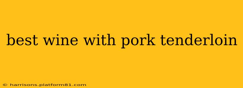 best wine with pork tenderloin