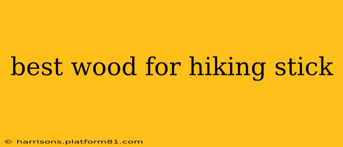 best wood for hiking stick
