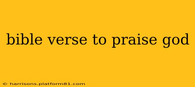 bible verse to praise god