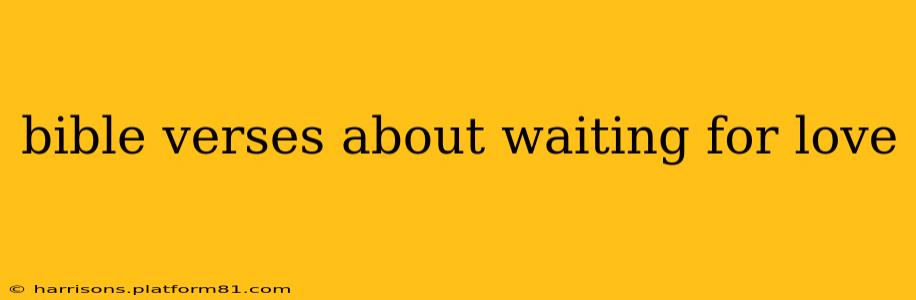 bible verses about waiting for love