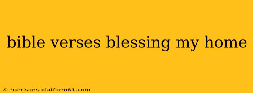 bible verses blessing my home