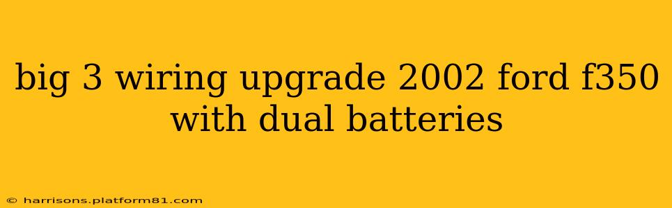 big 3 wiring upgrade 2002 ford f350 with dual batteries