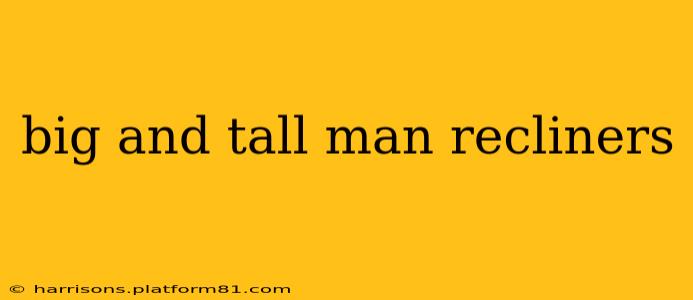 big and tall man recliners