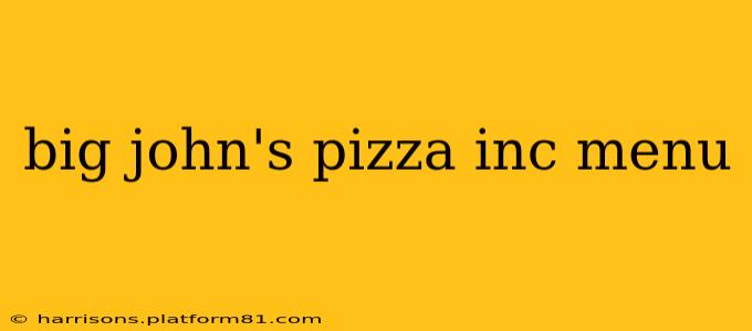 big john's pizza inc menu
