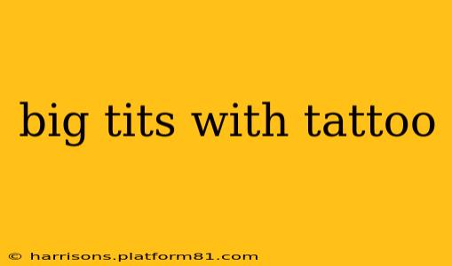 big tits with tattoo