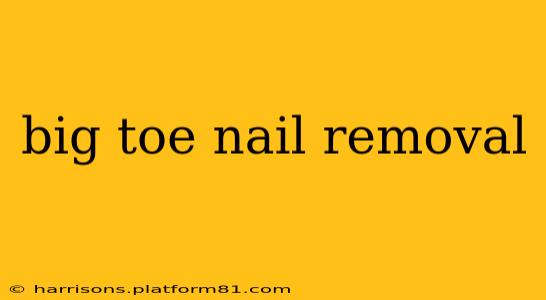 big toe nail removal