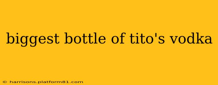 biggest bottle of tito's vodka