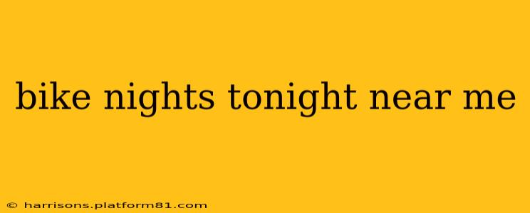 bike nights tonight near me