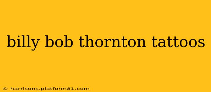 billy bob thornton tattoos