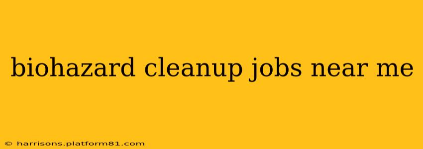 biohazard cleanup jobs near me