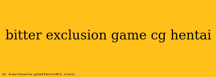 bitter exclusion game cg hentai