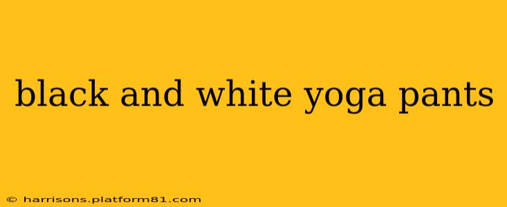 black and white yoga pants
