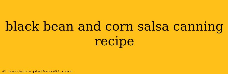 black bean and corn salsa canning recipe