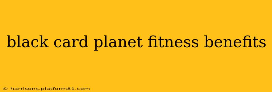 black card planet fitness benefits