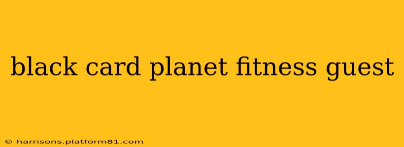 black card planet fitness guest