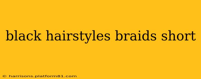 black hairstyles braids short