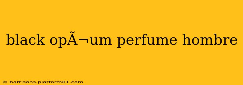 black opÃ¬um perfume hombre