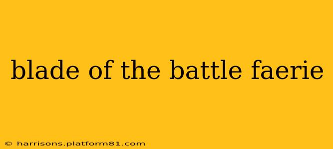 blade of the battle faerie
