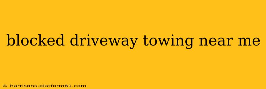 blocked driveway towing near me