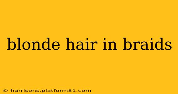 blonde hair in braids