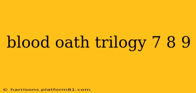 blood oath trilogy 7 8 9