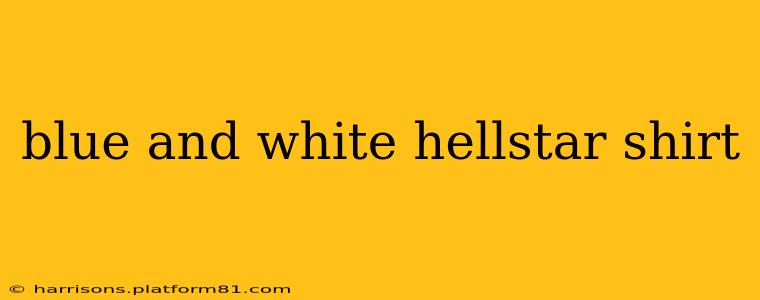blue and white hellstar shirt