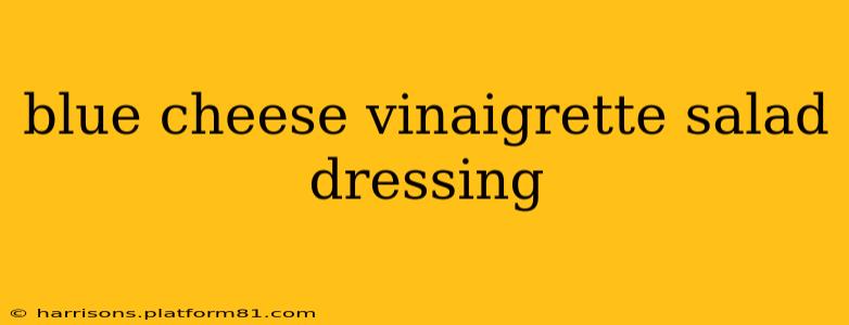 blue cheese vinaigrette salad dressing