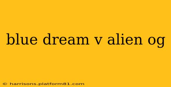 blue dream v alien og